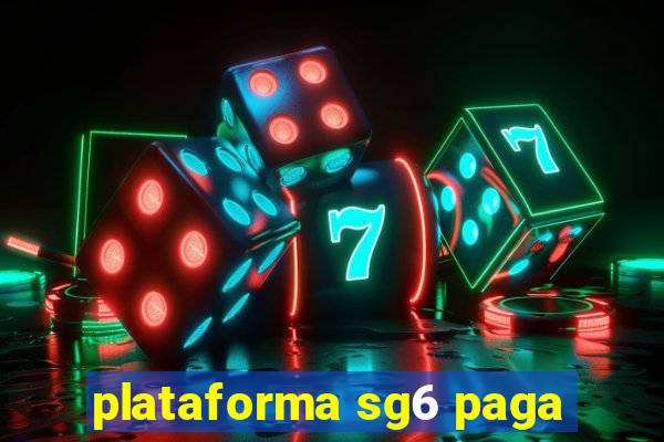 plataforma sg6 paga